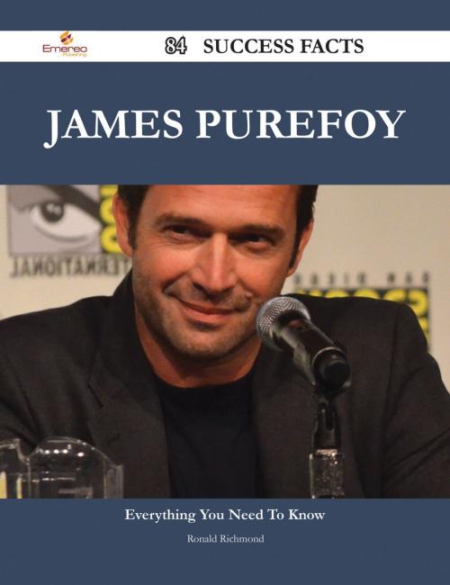 Cover of the book James Purefoy 84 Success Facts - Everything you need to know about James Purefoy by Ronald Richmond, Emereo Publishing