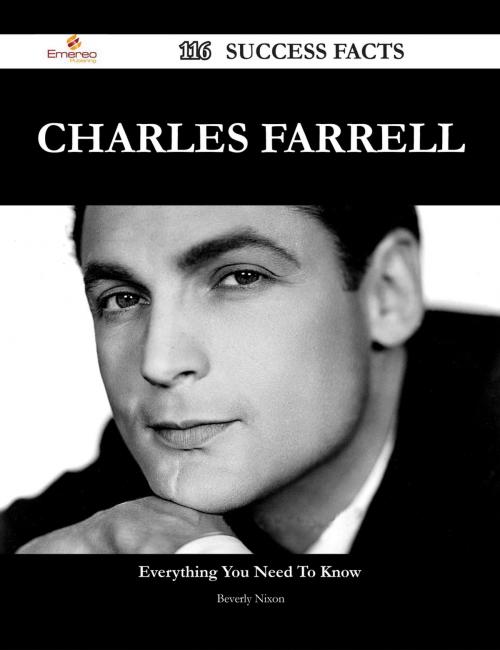 Cover of the book Charles Farrell 116 Success Facts - Everything you need to know about Charles Farrell by Beverly Nixon, Emereo Publishing