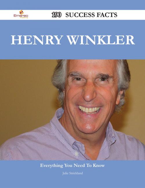 Cover of the book Henry Winkler 190 Success Facts - Everything you need to know about Henry Winkler by Julie Strickland, Emereo Publishing