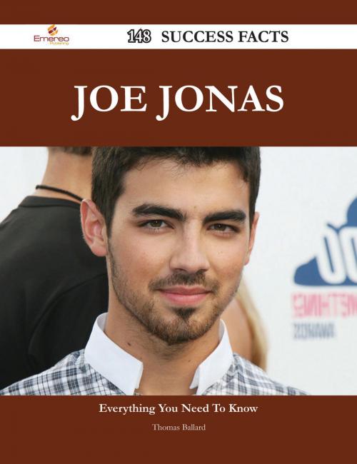 Cover of the book Joe Jonas 148 Success Facts - Everything you need to know about Joe Jonas by Thomas Ballard, Emereo Publishing