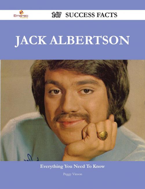 Cover of the book Jack Albertson 147 Success Facts - Everything you need to know about Jack Albertson by Peggy Vinson, Emereo Publishing