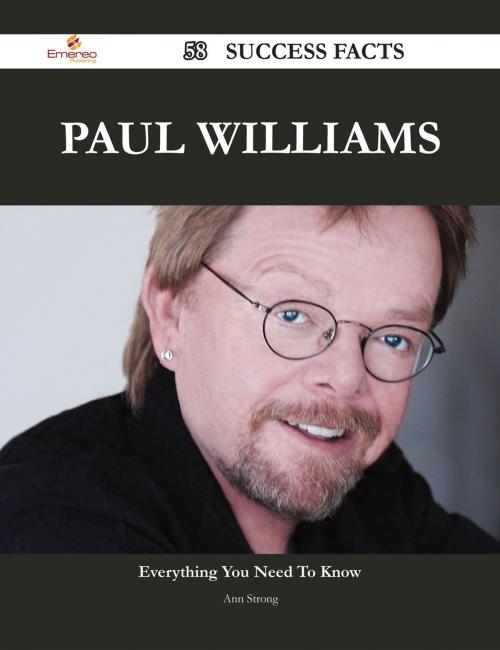 Cover of the book Paul Williams 58 Success Facts - Everything you need to know about Paul Williams by Ann Strong, Emereo Publishing