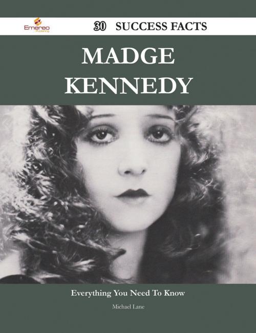 Cover of the book Madge Kennedy 30 Success Facts - Everything you need to know about Madge Kennedy by Michael Lane, Emereo Publishing