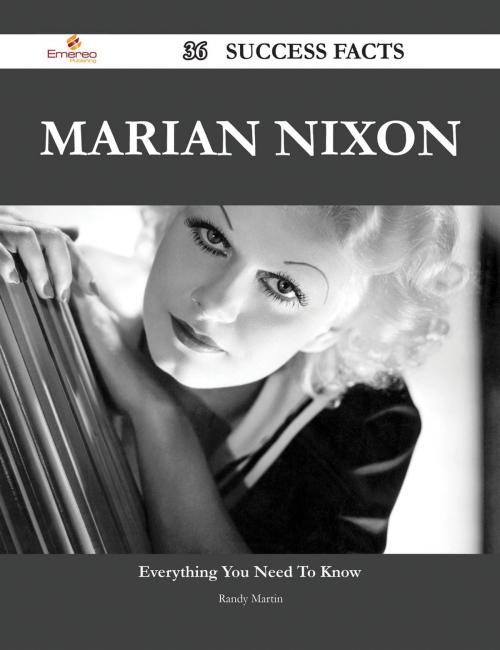 Cover of the book Marian Nixon 36 Success Facts - Everything you need to know about Marian Nixon by Randy Martin, Emereo Publishing