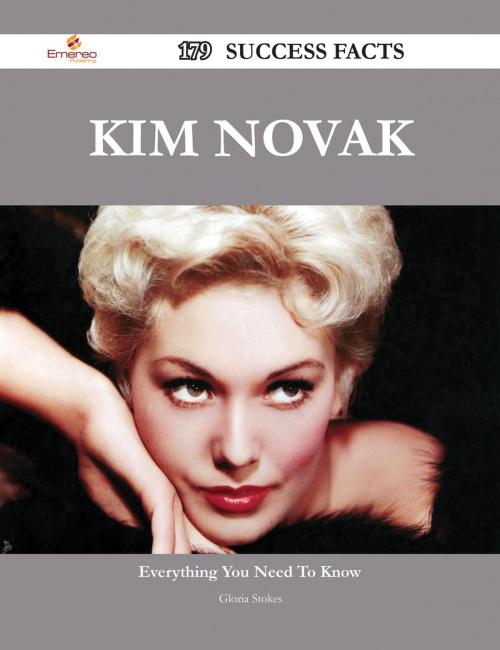 Cover of the book Kim Novak 179 Success Facts - Everything you need to know about Kim Novak by Gloria Stokes, Emereo Publishing
