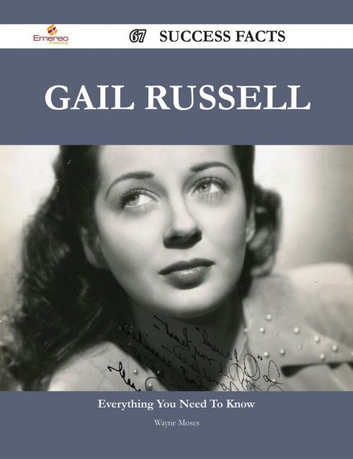 Cover of the book Gail Russell 67 Success Facts - Everything you need to know about Gail Russell by Wayne Moses, Emereo Publishing