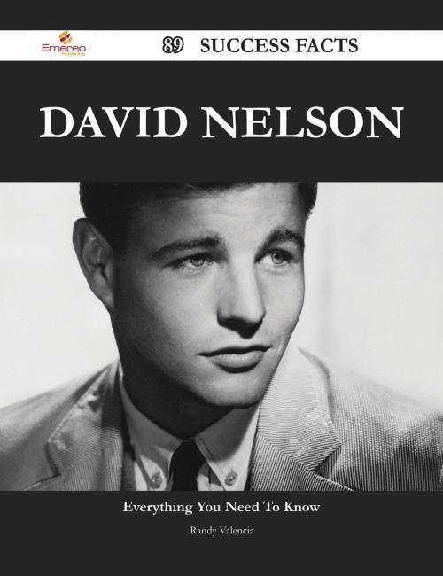 Cover of the book David Nelson 89 Success Facts - Everything you need to know about David Nelson by Randy Valencia, Emereo Publishing