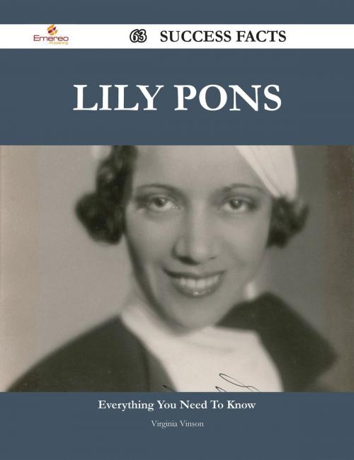 Cover of the book Lily Pons 63 Success Facts - Everything you need to know about Lily Pons by Virginia Vinson, Emereo Publishing