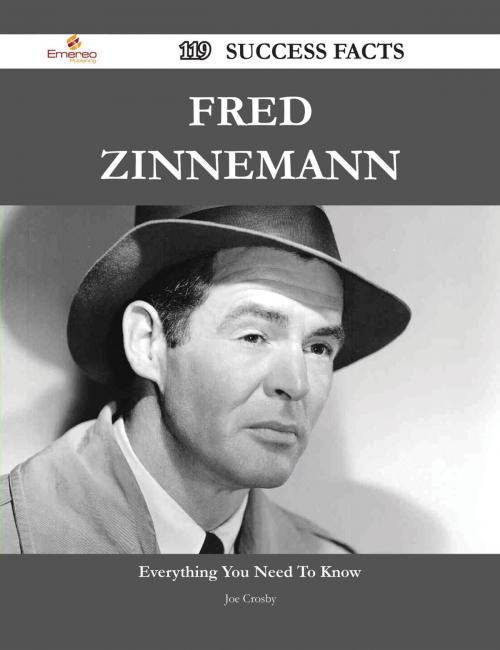 Cover of the book Fred Zinnemann 119 Success Facts - Everything you need to know about Fred Zinnemann by Joe Crosby, Emereo Publishing