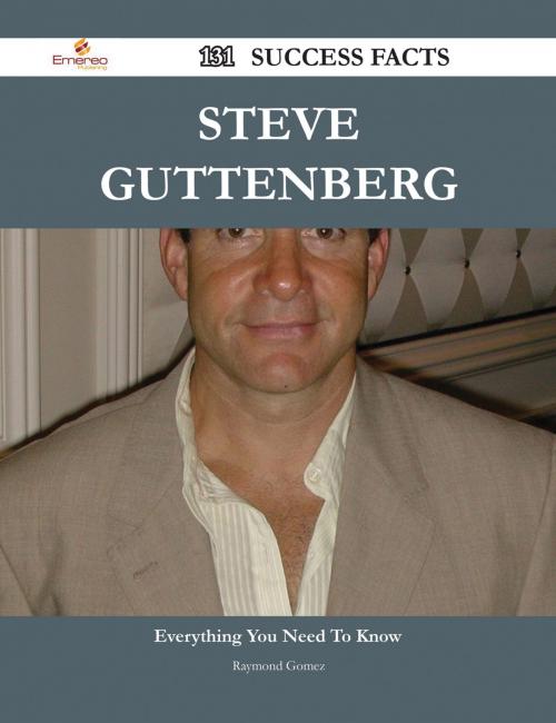 Cover of the book Steve Guttenberg 131 Success Facts - Everything you need to know about Steve Guttenberg by Raymond Gomez, Emereo Publishing