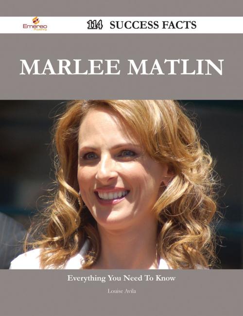 Cover of the book Marlee Matlin 114 Success Facts - Everything you need to know about Marlee Matlin by Louise Avila, Emereo Publishing
