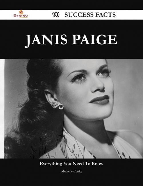 Cover of the book Janis Paige 90 Success Facts - Everything you need to know about Janis Paige by Michelle Clarke, Emereo Publishing