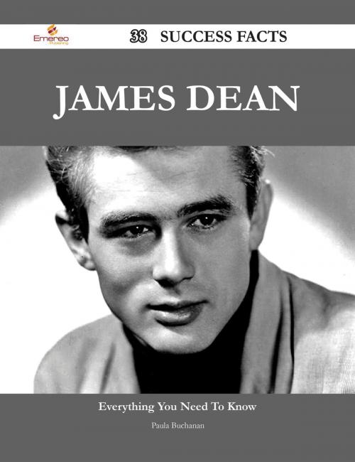 Cover of the book James Dean 38 Success Facts - Everything you need to know about James Dean by Paula Buchanan, Emereo Publishing
