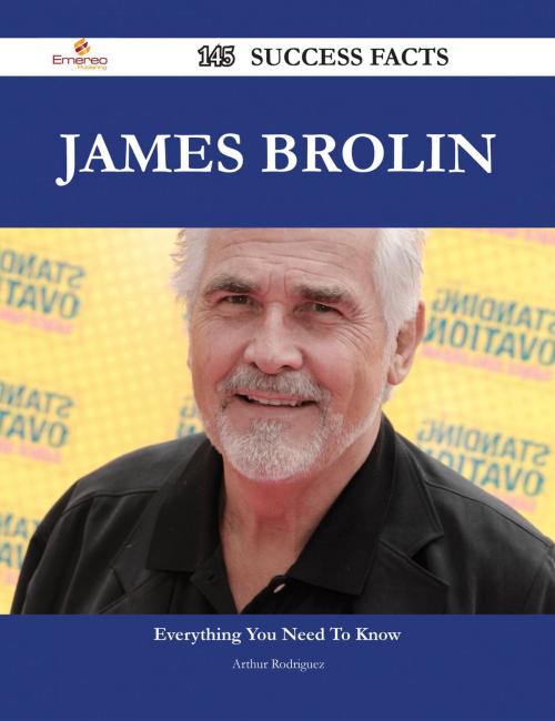 Cover of the book James Brolin 145 Success Facts - Everything you need to know about James Brolin by Arthur Rodriguez, Emereo Publishing
