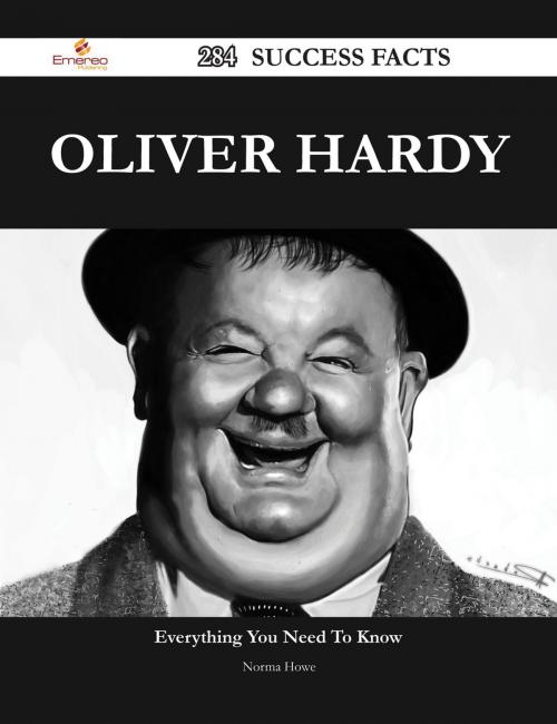 Cover of the book Oliver Hardy 284 Success Facts - Everything you need to know about Oliver Hardy by Norma Howe, Emereo Publishing