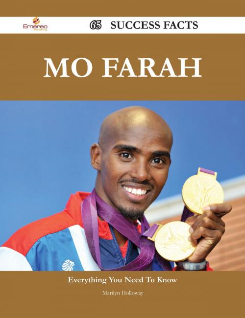 Cover of the book Mo Farah 65 Success Facts - Everything you need to know about Mo Farah by Marilyn Holloway, Emereo Publishing