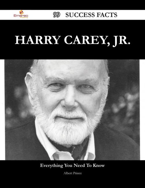 Cover of the book Harry Carey, Jr. 99 Success Facts - Everything you need to know about Harry Carey, Jr. by Albert Prince, Emereo Publishing