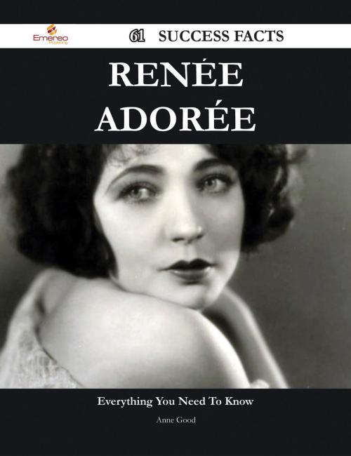 Cover of the book Renée Adorée 61 Success Facts - Everything you need to know about Renée Adorée by Anne Good, Emereo Publishing