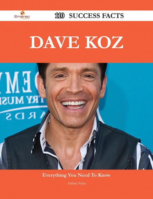 Cover of the book Dave Koz 110 Success Facts - Everything you need to know about Dave Koz by Arthur Sykes, Emereo Publishing