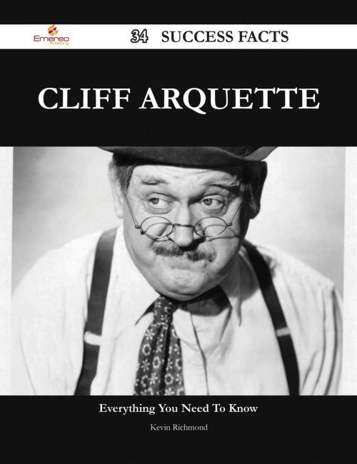 Cover of the book Cliff Arquette 34 Success Facts - Everything you need to know about Cliff Arquette by Kevin Richmond, Emereo Publishing