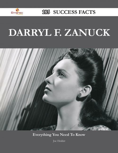 Cover of the book Darryl F. Zanuck 185 Success Facts - Everything you need to know about Darryl F. Zanuck by Joe Holder, Emereo Publishing