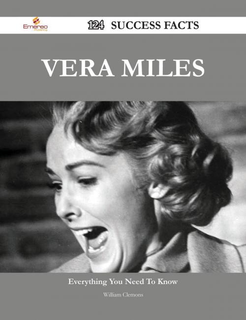 Cover of the book Vera Miles 124 Success Facts - Everything you need to know about Vera Miles by William Clemons, Emereo Publishing