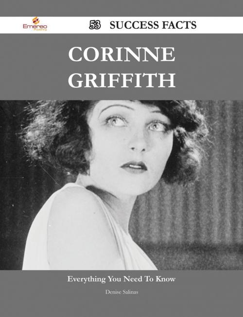Cover of the book Corinne Griffith 53 Success Facts - Everything you need to know about Corinne Griffith by Denise Salinas, Emereo Publishing