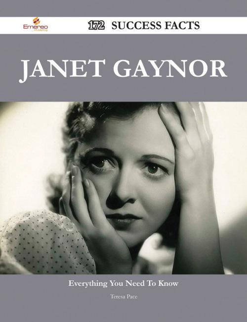 Cover of the book Janet Gaynor 172 Success Facts - Everything you need to know about Janet Gaynor by Teresa Pace, Emereo Publishing