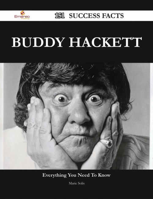 Cover of the book Buddy Hackett 151 Success Facts - Everything you need to know about Buddy Hackett by Marie Solis, Emereo Publishing