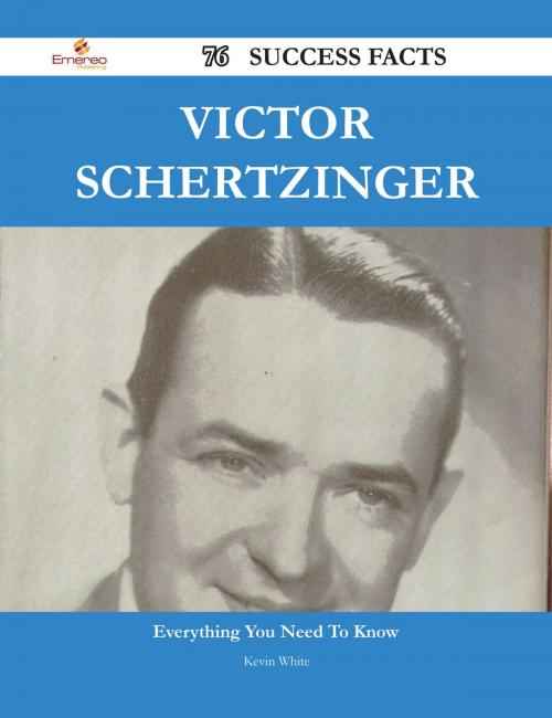 Cover of the book Victor Schertzinger 76 Success Facts - Everything you need to know about Victor Schertzinger by Kevin White, Emereo Publishing