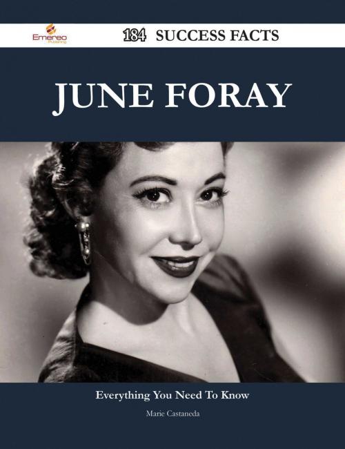 Cover of the book June Foray 184 Success Facts - Everything you need to know about June Foray by Marie Castaneda, Emereo Publishing