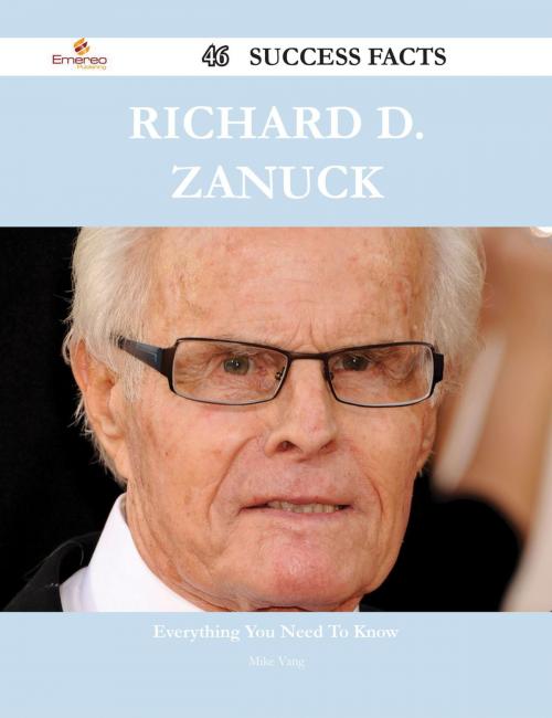 Cover of the book Richard D. Zanuck 46 Success Facts - Everything you need to know about Richard D. Zanuck by Mike Vang, Emereo Publishing