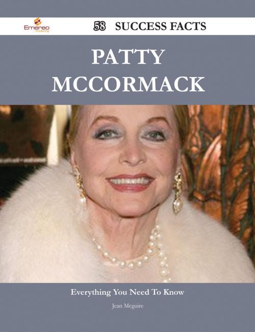 Cover of the book Patty McCormack 58 Success Facts - Everything you need to know about Patty McCormack by Jean Mcguire, Emereo Publishing