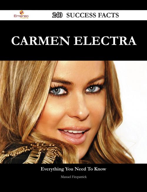 Cover of the book Carmen Electra 240 Success Facts - Everything you need to know about Carmen Electra by Manuel Fitzpatrick, Emereo Publishing