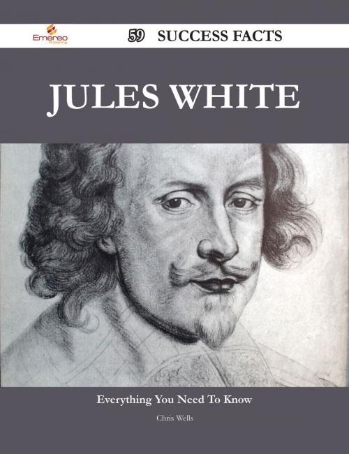 Cover of the book Jules White 59 Success Facts - Everything you need to know about Jules White by Chris Wells, Emereo Publishing