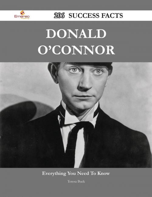 Cover of the book Donald O'Connor 206 Success Facts - Everything you need to know about Donald O'Connor by Teresa Buck, Emereo Publishing