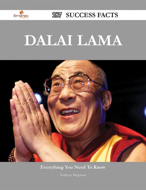 Cover of the book Dalai Lama 187 Success Facts - Everything you need to know about Dalai Lama by Kathryn Mcgowan, Emereo Publishing