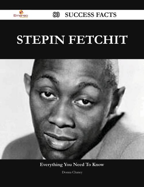Cover of the book Stepin Fetchit 80 Success Facts - Everything you need to know about Stepin Fetchit by Donna Chaney, Emereo Publishing