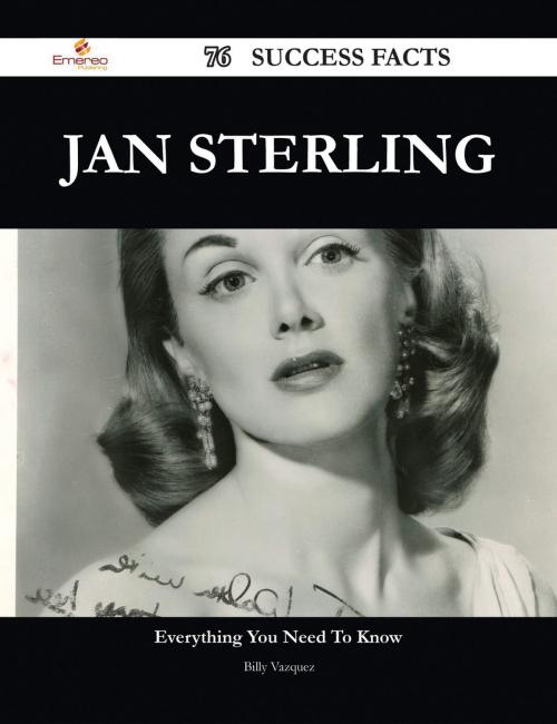 Cover of the book Jan Sterling 76 Success Facts - Everything you need to know about Jan Sterling by Billy Vazquez, Emereo Publishing