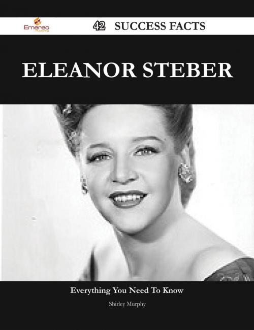 Cover of the book Eleanor Steber 42 Success Facts - Everything you need to know about Eleanor Steber by Shirley Murphy, Emereo Publishing