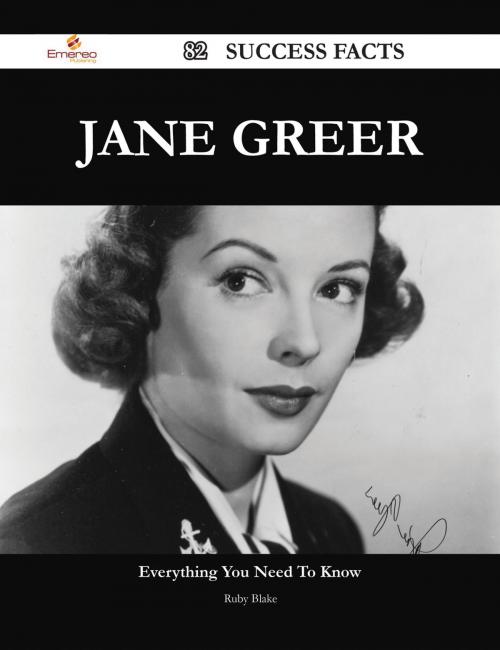 Cover of the book Jane Greer 82 Success Facts - Everything you need to know about Jane Greer by Ruby Blake, Emereo Publishing