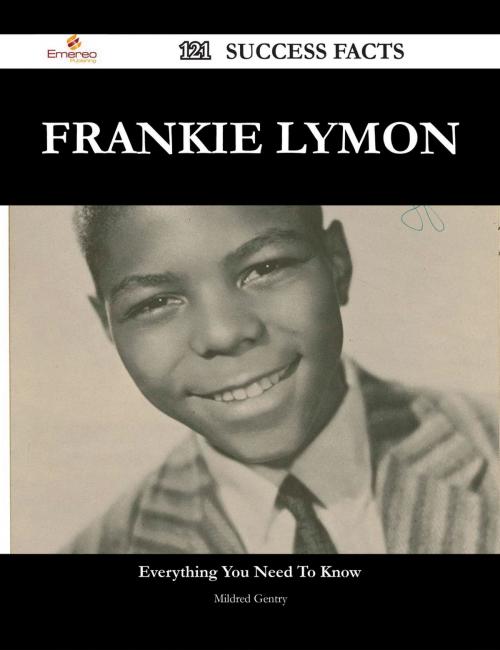 Cover of the book Frankie Lymon 121 Success Facts - Everything you need to know about Frankie Lymon by Mildred Gentry, Emereo Publishing