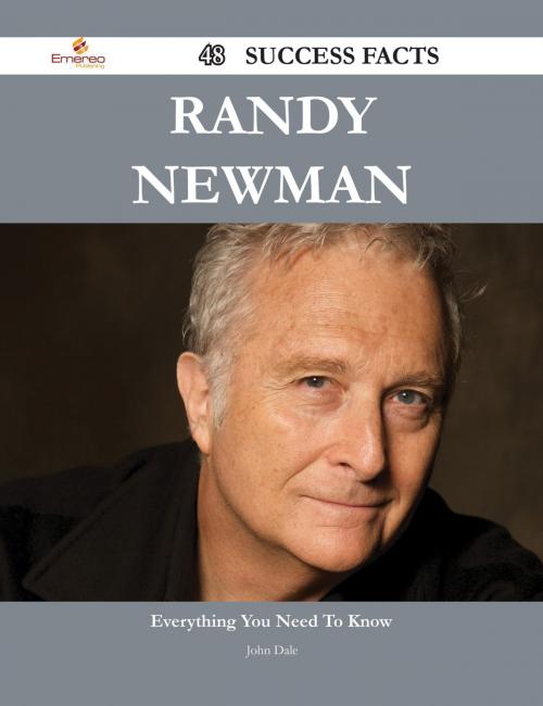 Cover of the book Randy Newman 48 Success Facts - Everything you need to know about Randy Newman by John Dale, Emereo Publishing