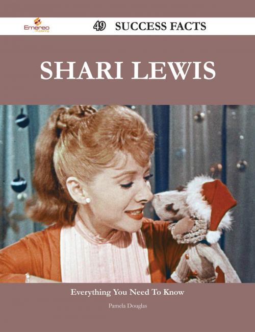 Cover of the book Shari Lewis 49 Success Facts - Everything you need to know about Shari Lewis by Pamela Douglas, Emereo Publishing
