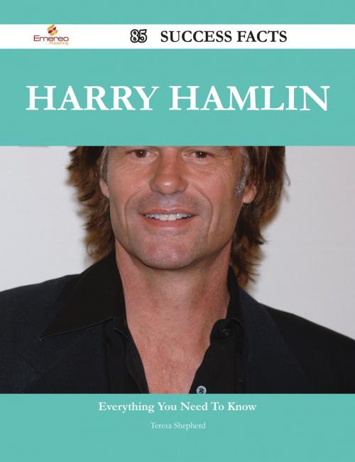 Cover of the book Harry Hamlin 85 Success Facts - Everything you need to know about Harry Hamlin by Teresa Shepherd, Emereo Publishing