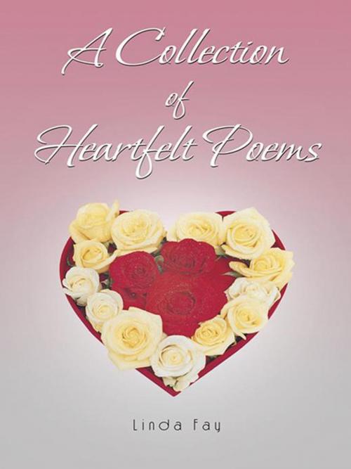 Cover of the book A Collection of Heartfelt Poems by Linda Fay, Trafford Publishing