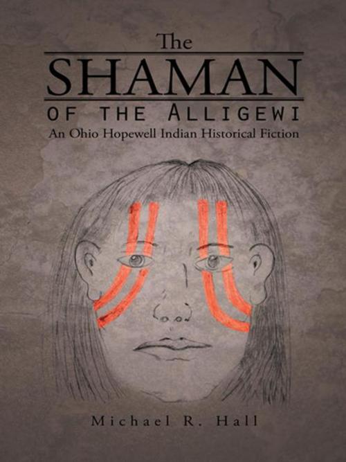 Cover of the book The Shaman of the Alligewi by Michael R. Hall, Trafford Publishing
