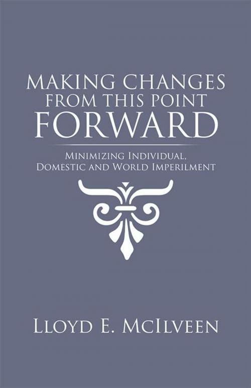Cover of the book Making Changes from This Point Forward by Lloyd E. McIlveen, Trafford Publishing