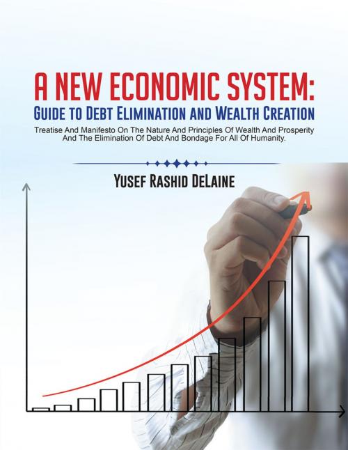 Cover of the book A New Economic System: Guide to Debt Elimination and Wealth Creation by Yusef Rashid DeLaine, Trafford Publishing