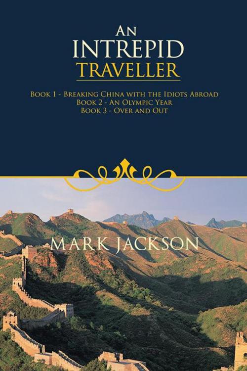 Cover of the book An Intrepid Traveller by Mark Jackson, Trafford Publishing